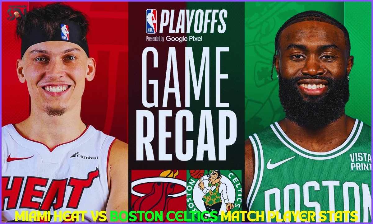 Miami Heat vs Boston Celtics match player stats